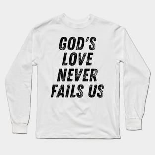 God's Love Never Fails Us Christian Quote Long Sleeve T-Shirt